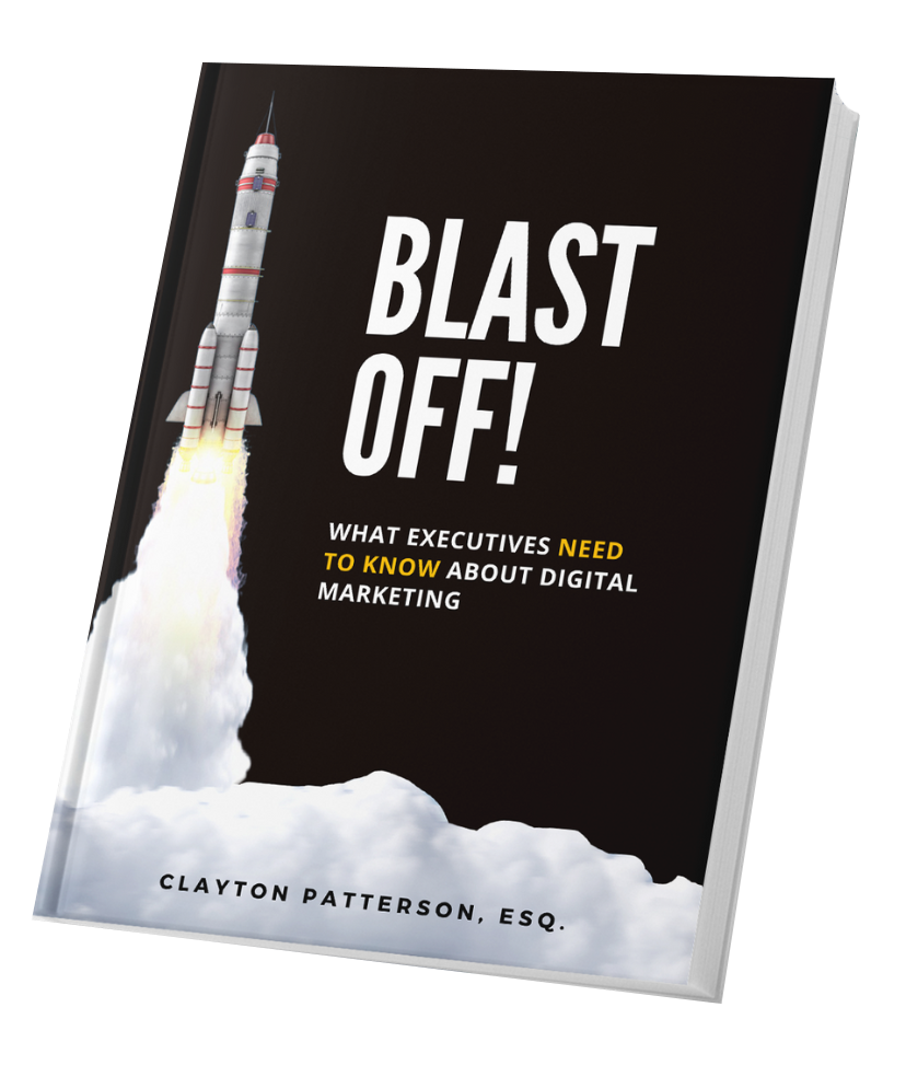 Blast Off! What Executives Need To Know About Digital Marketing book by Clayton Patterson